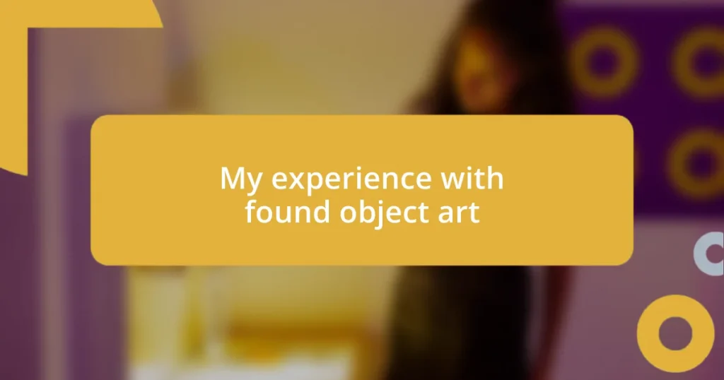 My experience with found object art