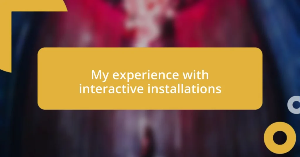 My experience with interactive installations